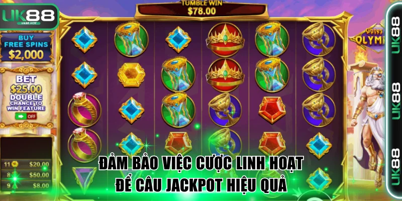 Đảm bảo hoạt động cược linh hoạt để câu Jackpot hiệu quả