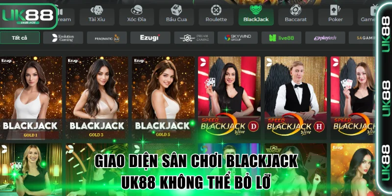 Blackjack UK88 - Game Live Casino Sôi Động, Kịch Tính Nhất 2 Giao diện sân chơi Blackjack UK88 không thể bỏ lỡ