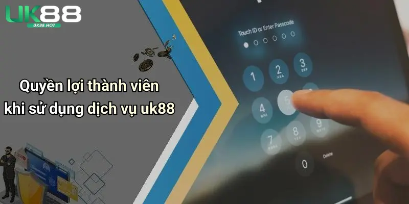 Quyền Riêng Tư UK88: Bảo Mật Thông Tin Khi Giải Trí Cá Cược 3 Quyền lợi thành viên khi sử dụng dịch vụ uk88