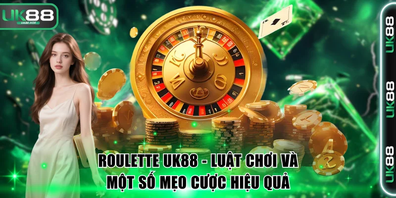 Roulette Uk88 Cùng Bộ Luật Và Mẹo Chơi Hiệu Quả Cho Bạn 1 Roulette UK88
