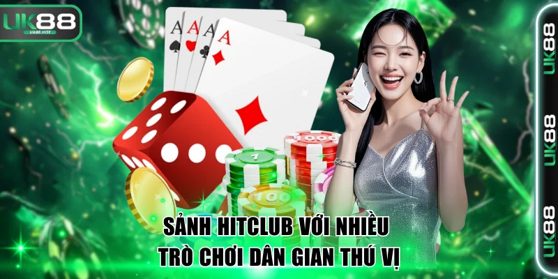 Sảnh Hitclub với nhiều trò chơi dân gian thú vị