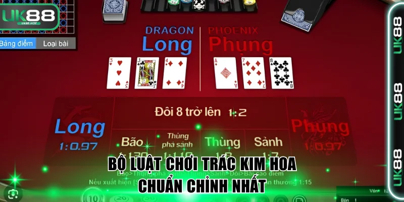Bài Trác Kim Hoa UK88 - Game Bài Đổi Thưởng Đình Đám 2 Thuật ngữ, thể lệ chơi bài Trác Kim Hoa chi tiết